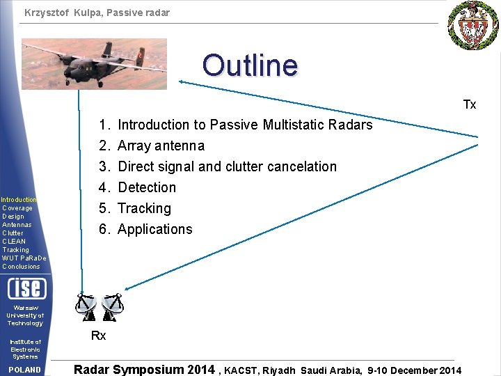 Krzysztof Kulpa, Passive radar Outline Tx Introduction Coverage Design Antennas Clutter CLEAN Tracking WUT