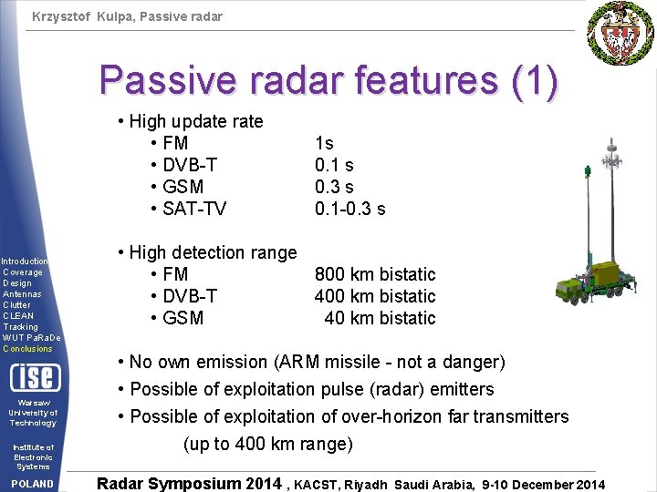 Krzysztof Kulpa, Passive radar features (1) • High update rate • FM • DVB-T