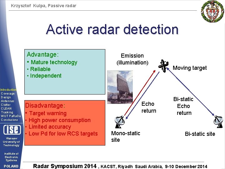 Krzysztof Kulpa, Passive radar Active radar detection Advantage: • Mature technology Emission (illumination) •