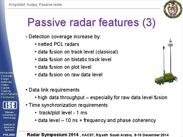 Krzysztof Kulpa, Passive radar features (3) • Detection coverage increase by: Introduction Coverage Design