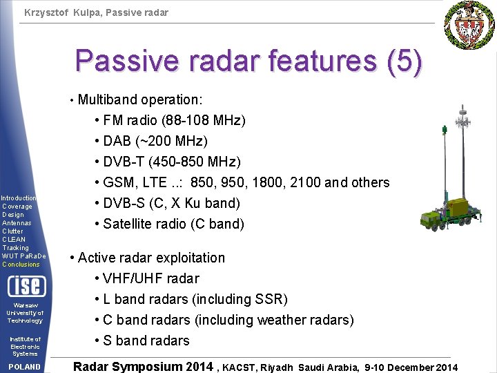 Krzysztof Kulpa, Passive radar features (5) • Multiband operation: Introduction Coverage Design Antennas Clutter