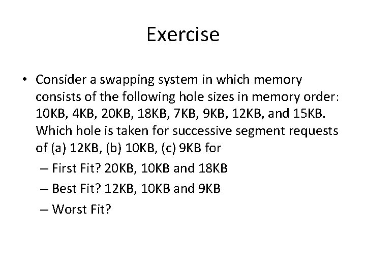 Exercise • Consider a swapping system in which memory consists of the following hole