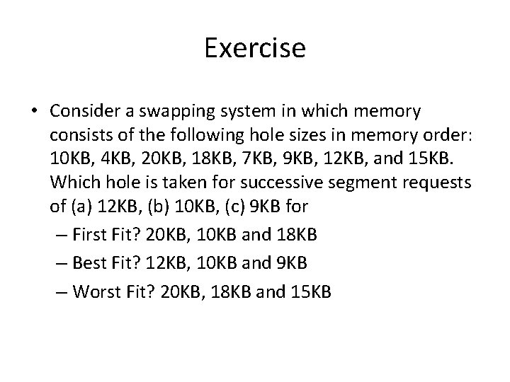 Exercise • Consider a swapping system in which memory consists of the following hole