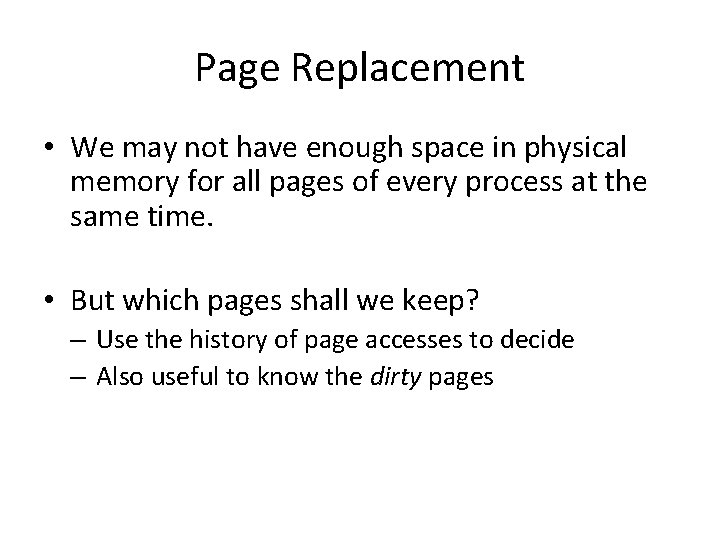 Page Replacement • We may not have enough space in physical memory for all