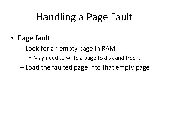 Handling a Page Fault • Page fault – Look for an empty page in