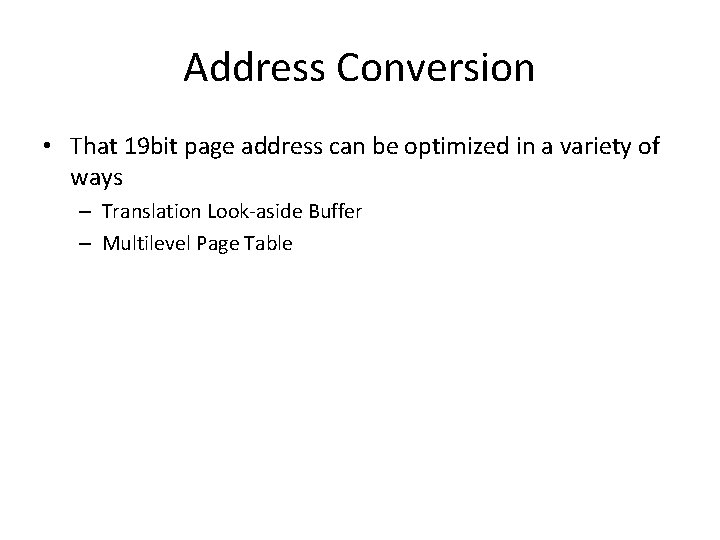 Address Conversion • That 19 bit page address can be optimized in a variety