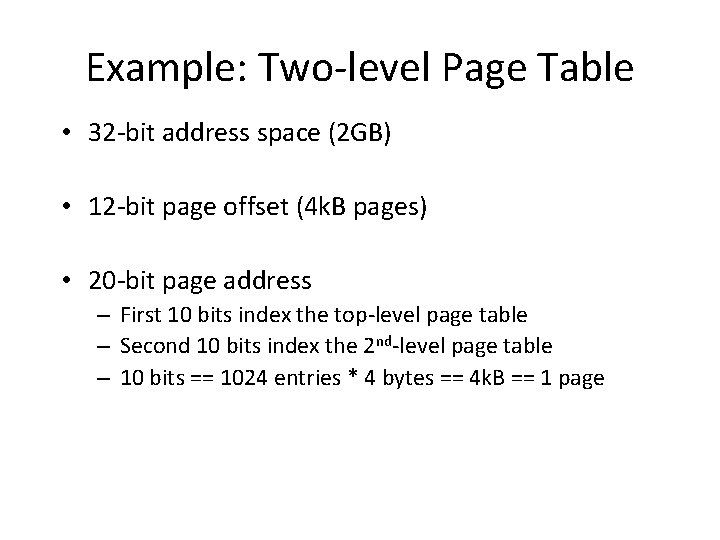 Example: Two-level Page Table • 32 -bit address space (2 GB) • 12 -bit