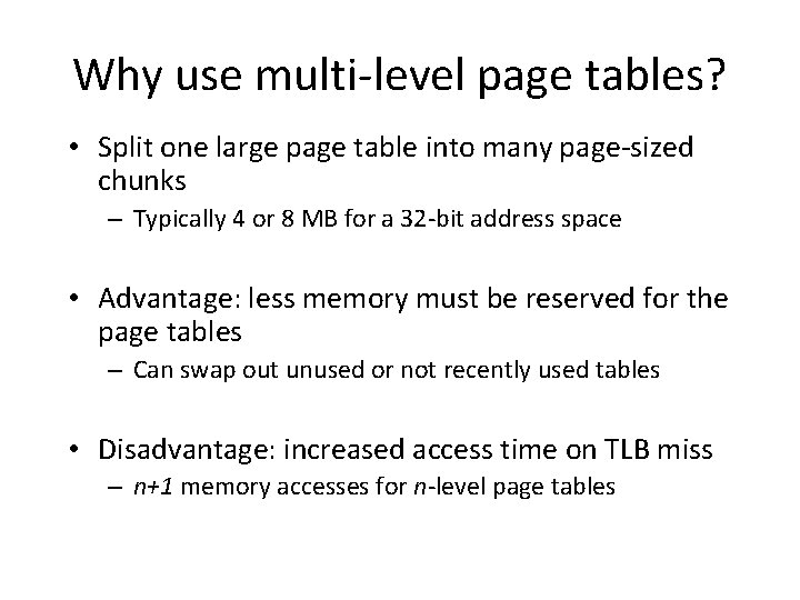 Why use multi-level page tables? • Split one large page table into many page-sized