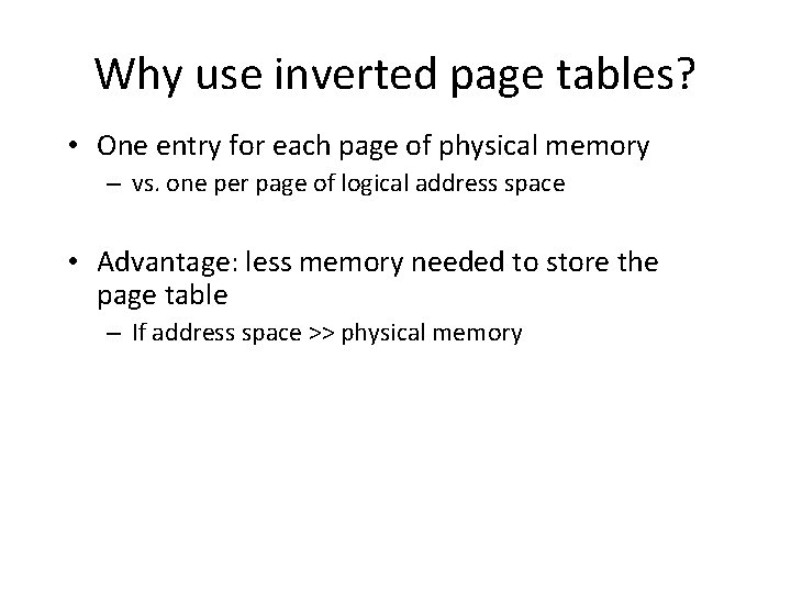 Why use inverted page tables? • One entry for each page of physical memory