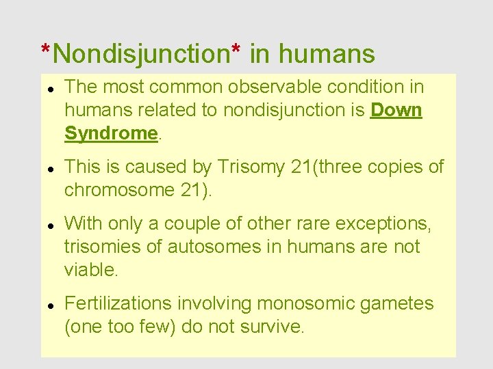 *Nondisjunction* in humans The most common observable condition in humans related to nondisjunction is