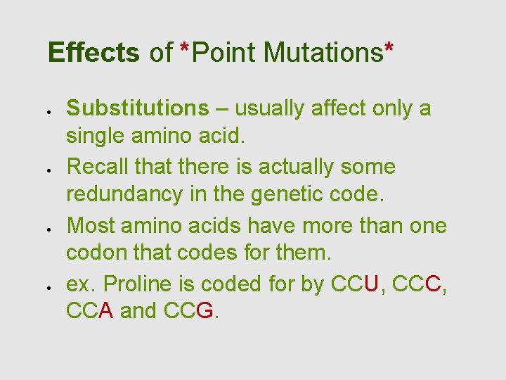 Effects of *Point Mutations* Substitutions – usually affect only a single amino acid. Recall