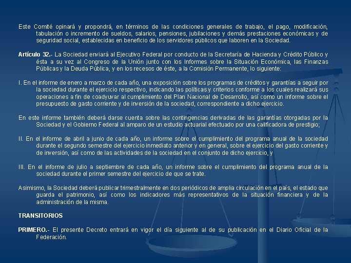 Este Comité opinará y propondrá, en términos de las condiciones generales de trabajo, el