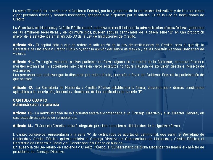 La serie "B" podrá ser suscrita por el Gobierno Federal, por los gobiernos de