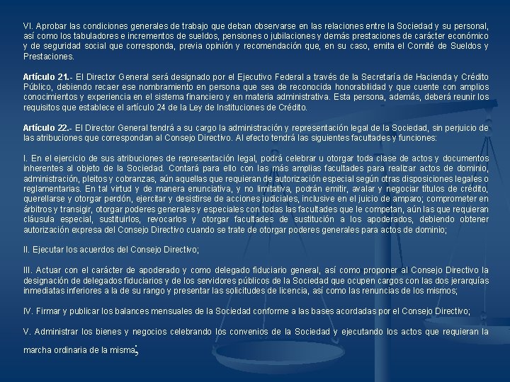 VI. Aprobar las condiciones generales de trabajo que deban observarse en las relaciones entre