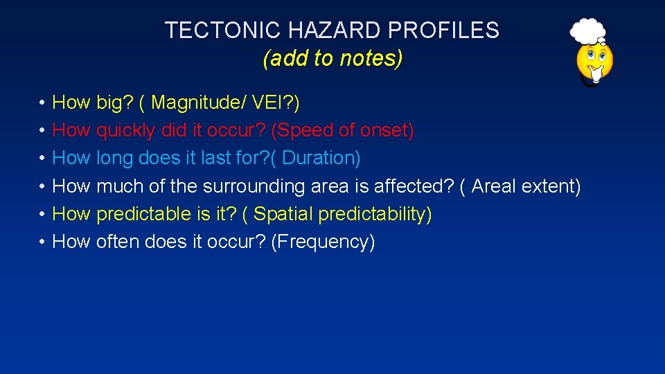 TECTONIC HAZARD PROFILES (add to notes) • • • How big? ( Magnitude/ VEI?