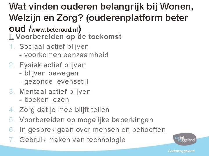 Wat vinden ouderen belangrijk bij Wonen, Welzijn en Zorg? (ouderenplatform beter oud /www. beteroud.