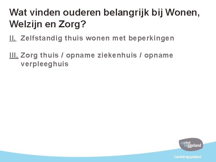 Wat vinden ouderen belangrijk bij Wonen, Welzijn en Zorg? II. Zelfstandig thuis wonen met