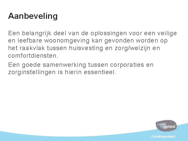 Aanbeveling Een belangrijk deel van de oplossingen voor een veilige en leefbare woonomgeving kan