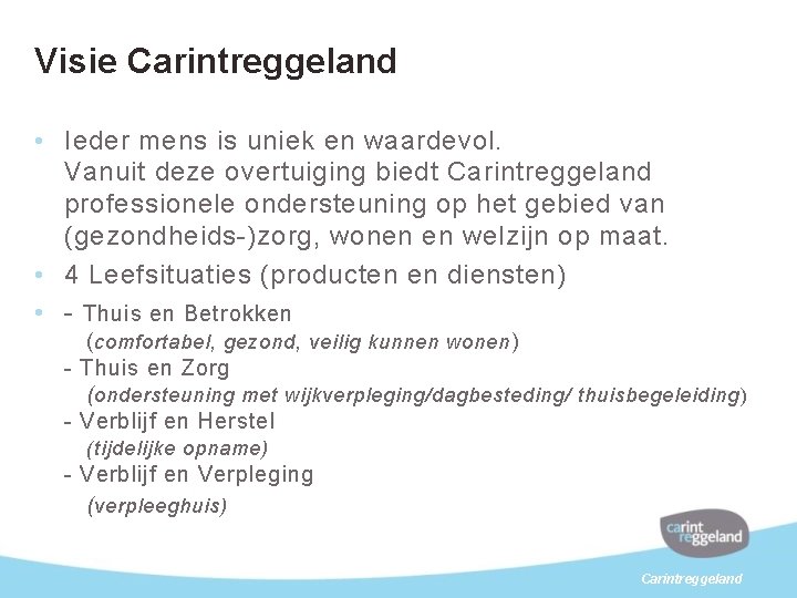Visie Carintreggeland • Ieder mens is uniek en waardevol. Vanuit deze overtuiging biedt Carintreggeland