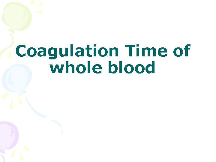 Coagulation Time of whole blood 