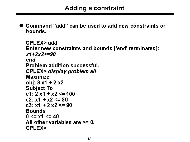 Adding a constraint l Command “add” can be used to add new constraints or