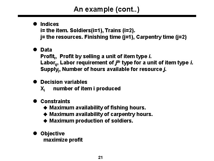 An example (cont. . ) l Indices i= the item. Soldiers(i=1), Trains (i=2). j=