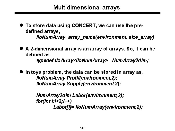 Multidimensional arrays l To store data using CONCERT, we can use the predefined arrays,