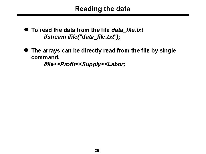 Reading the data l To read the data from the file data_file. txt ifstream