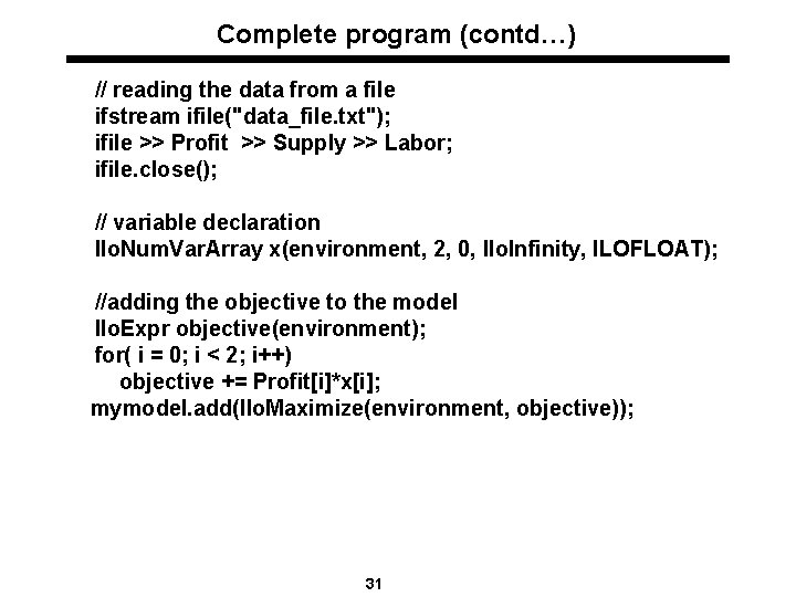 Complete program (contd…) // reading the data from a file ifstream ifile("data_file. txt"); ifile