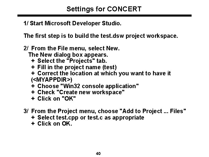 Settings for CONCERT 1/ Start Microsoft Developer Studio. The first step is to build