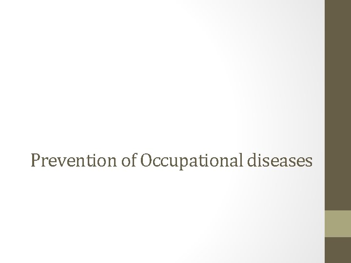Prevention of Occupational diseases Prevention of Occupational diseases