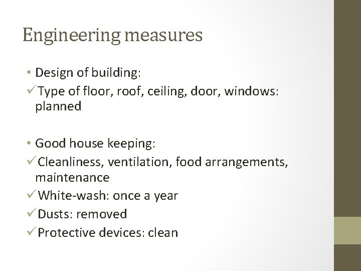 Engineering measures • Design of building: üType of floor, roof, ceiling, door, windows: planned Engineering measures • Design of building: üType of floor, roof, ceiling, door, windows: planned