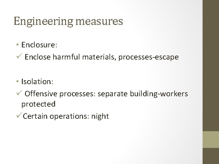 Engineering measures • Enclosure: ü Enclose harmful materials, processes-escape • Isolation: ü Offensive processes: Engineering measures • Enclosure: ü Enclose harmful materials, processes-escape • Isolation: ü Offensive processes: