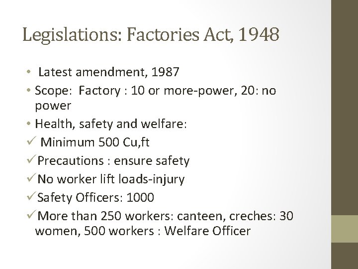 Legislations: Factories Act, 1948 • Latest amendment, 1987 • Scope: Factory : 10 or Legislations: Factories Act, 1948 • Latest amendment, 1987 • Scope: Factory : 10 or
