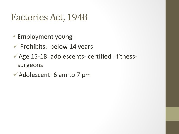 Factories Act, 1948 • Employment young : ü Prohibits: below 14 years üAge 15 Factories Act, 1948 • Employment young : ü Prohibits: below 14 years üAge 15