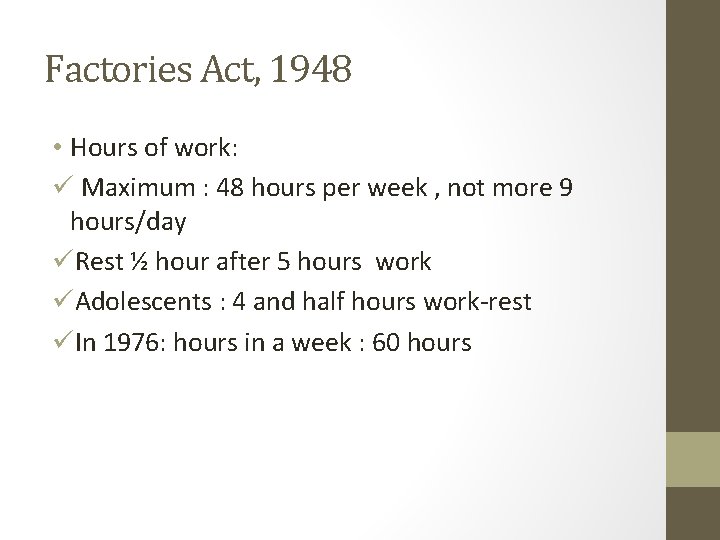Factories Act, 1948 • Hours of work: ü Maximum : 48 hours per week Factories Act, 1948 • Hours of work: ü Maximum : 48 hours per week