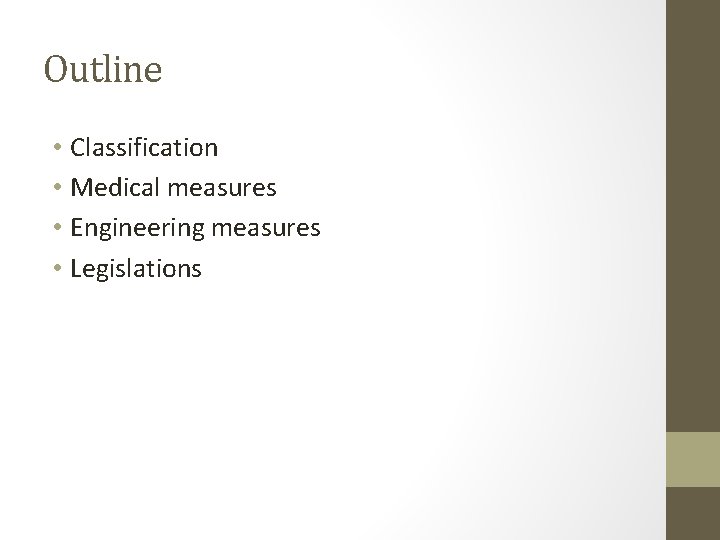 Outline • Classification • Medical measures • Engineering measures • Legislations Outline • Classification • Medical measures • Engineering measures • Legislations