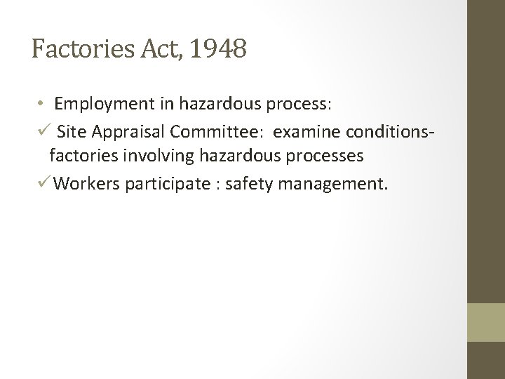 Factories Act, 1948 • Employment in hazardous process: ü Site Appraisal Committee: examine conditionsfactories Factories Act, 1948 • Employment in hazardous process: ü Site Appraisal Committee: examine conditionsfactories