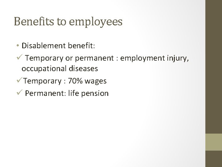Benefits to employees • Disablement benefit: ü Temporary or permanent : employment injury, occupational Benefits to employees • Disablement benefit: ü Temporary or permanent : employment injury, occupational