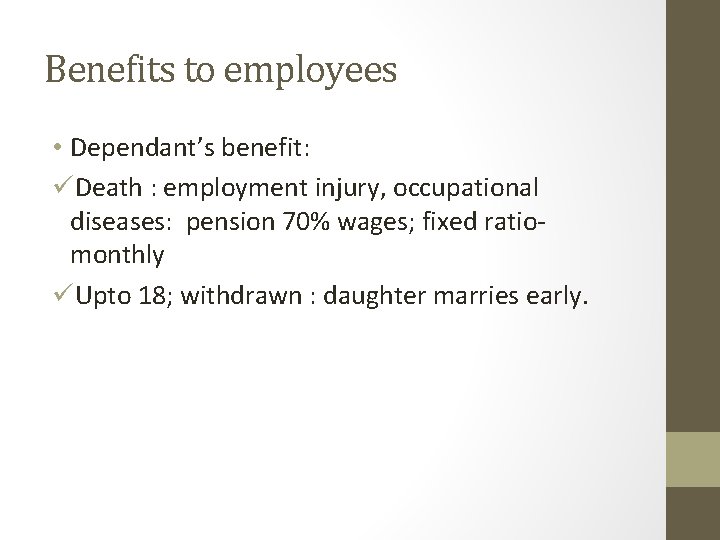 Benefits to employees • Dependant’s benefit: üDeath : employment injury, occupational diseases: pension 70% Benefits to employees • Dependant’s benefit: üDeath : employment injury, occupational diseases: pension 70%