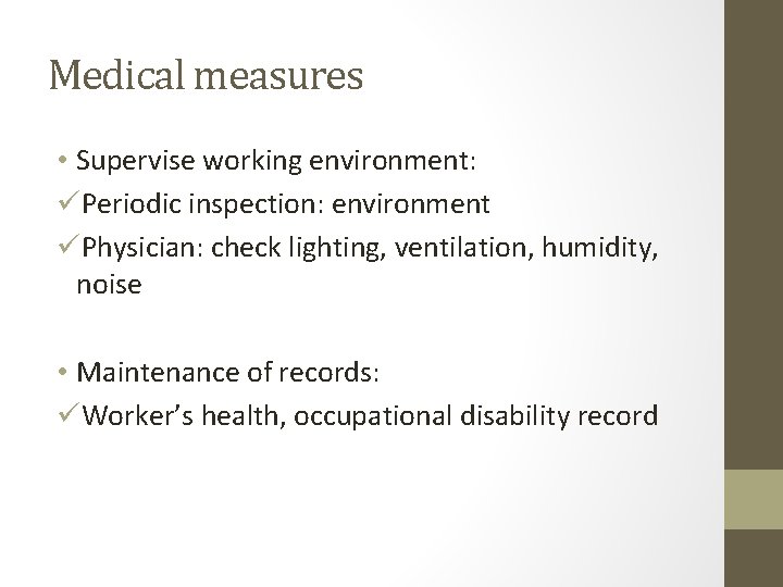 Medical measures • Supervise working environment: üPeriodic inspection: environment üPhysician: check lighting, ventilation, humidity, Medical measures • Supervise working environment: üPeriodic inspection: environment üPhysician: check lighting, ventilation, humidity,
