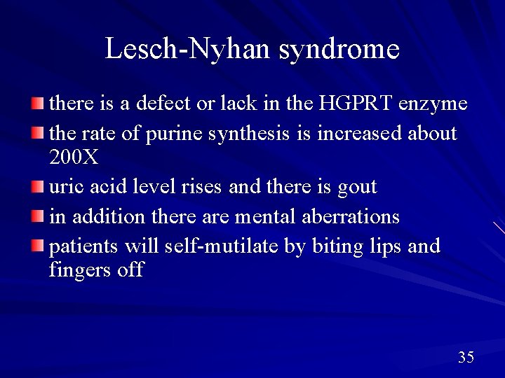 Lesch-Nyhan syndrome there is a defect or lack in the HGPRT enzyme the rate