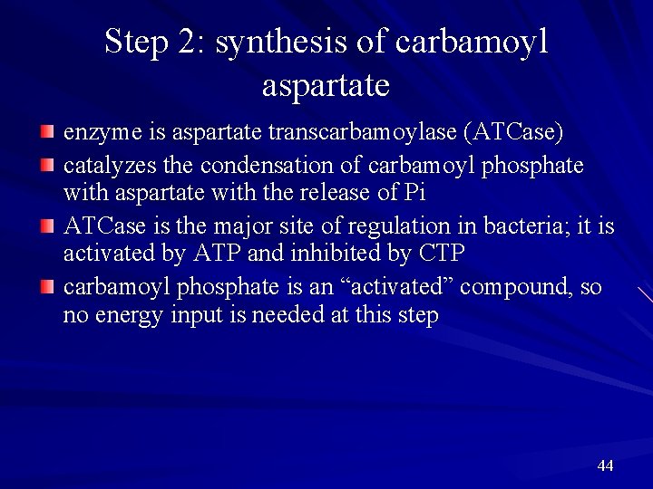 Step 2: synthesis of carbamoyl aspartate enzyme is aspartate transcarbamoylase (ATCase) catalyzes the condensation