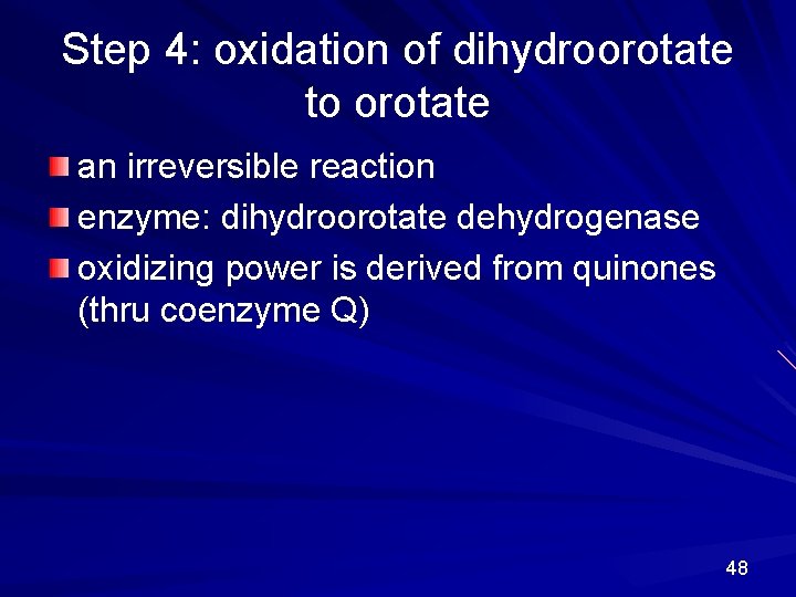 Step 4: oxidation of dihydroorotate to orotate an irreversible reaction enzyme: dihydroorotate dehydrogenase oxidizing