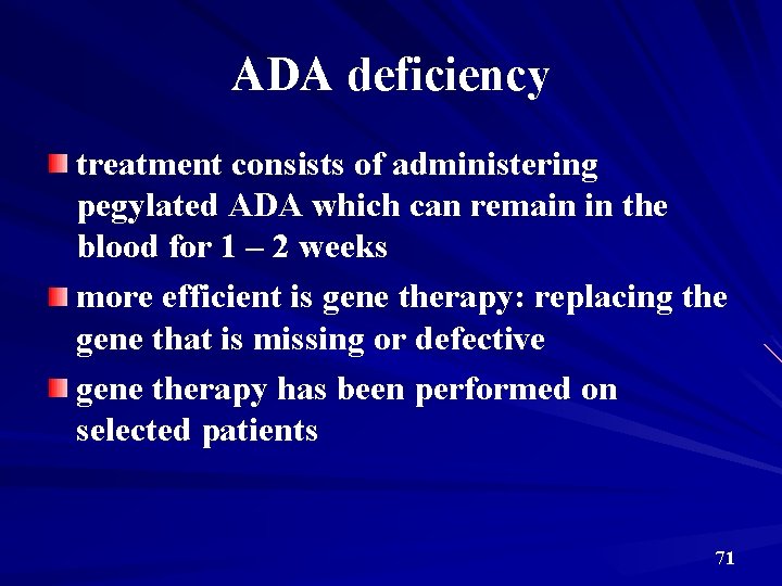 ADA deficiency treatment consists of administering pegylated ADA which can remain in the blood