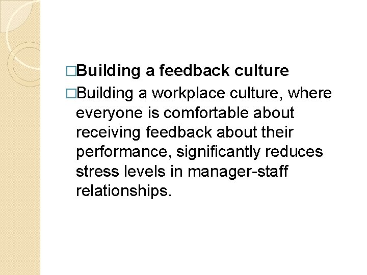 �Building a feedback culture �Building a workplace culture, where everyone is comfortable about receiving