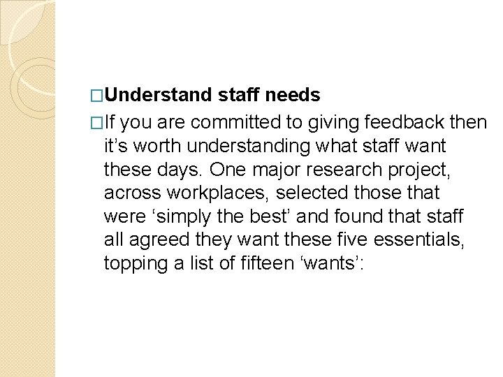 �Understand staff needs �If you are committed to giving feedback then it’s worth understanding