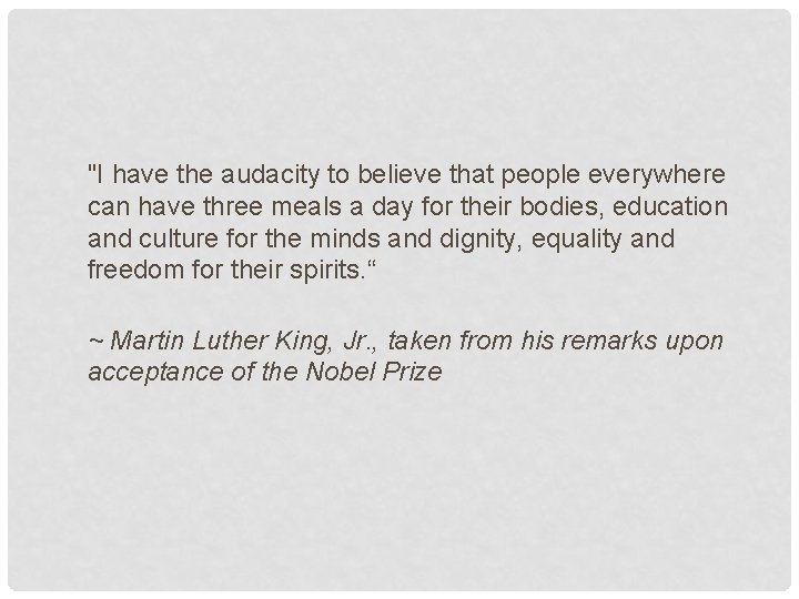 "I have the audacity to believe that people everywhere can have three meals a