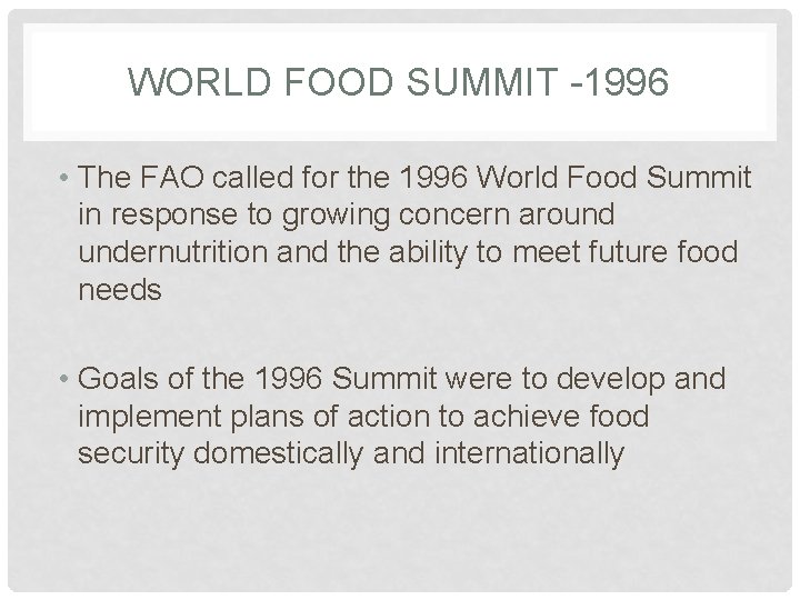 WORLD FOOD SUMMIT -1996 • The FAO called for the 1996 World Food Summit