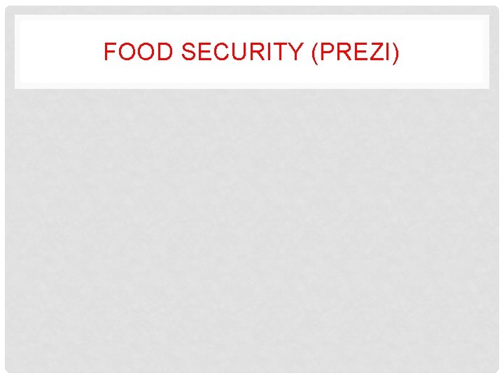 FOOD SECURITY (PREZI) 